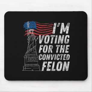 Voting Convicted Felon Funny Pro Trump 2024 Mouse Pad