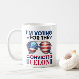 Voting For Convicted Felon Trump President Coffee Mug
