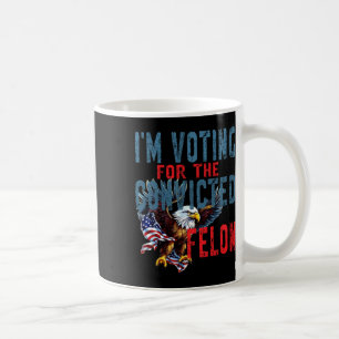 Voting For Convicted Felon Verdict Election Trump Coffee Mug
