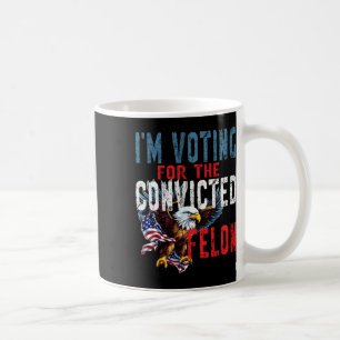 Voting For Convicted Felon Verdict Election Trump Coffee Mug