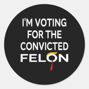 Voting For The Convicted Felon Donald Trump 2024  Classic Round Sticker