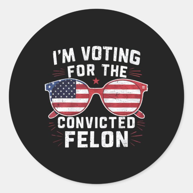 Voting For The Convicted Felon Funny Pro Trump 202 Classic Round Sticker (Front)