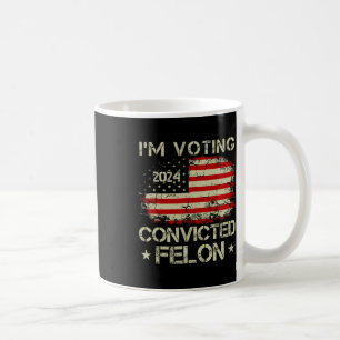 Voting For The Convicted Felon Funny Pro Trump 202 Coffee Mug