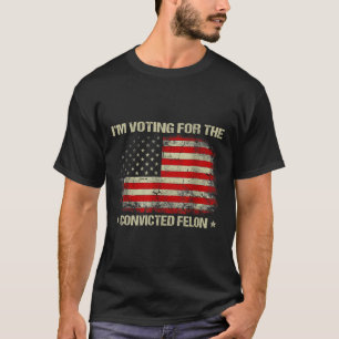 Voting For The Convicted Felon Funny Trump 2024 1  T-Shirt
