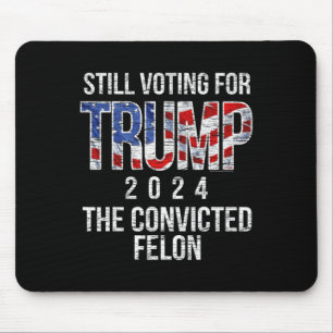 Voting For Trump 2024 Convicted Felon Convict Vint Mouse Pad