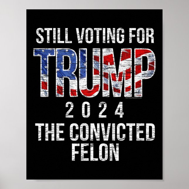 Voting For Trump 2024 Convicted Felon Convict Vint Poster (Front)