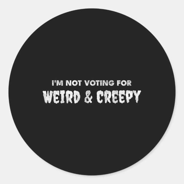 Voting For Weird &amp; Creepy  Classic Round Sticker (Front)