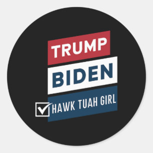 Voting Hawk Tuah Girl Vs Trump Biden Political Ele Classic Round Sticker