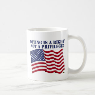 VOTING IS A RIGHT NOT A PRIVILEGE! COFFEE MUG