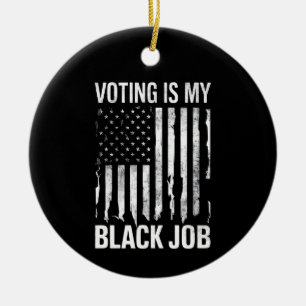 Voting Is My Black Job Funny Vintage USA Flag Ceramic Ornament