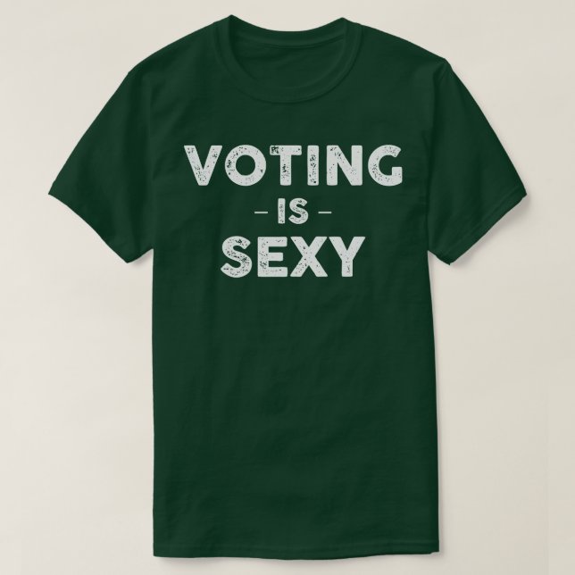 Voting is Sexy T-Shirt (Design Front)