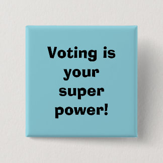 Voting is your Super Power 15 Cm Square Badge