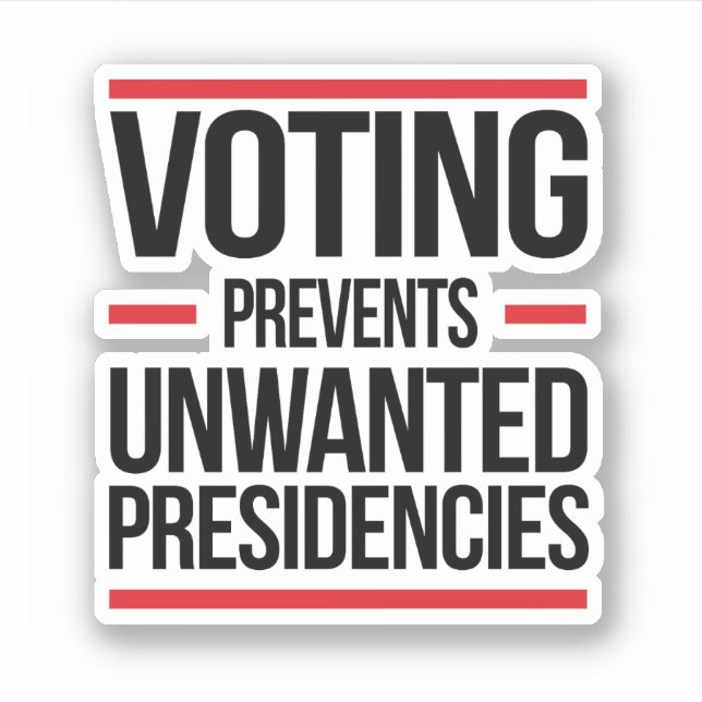 Voting Prevents Unwanted Presidencies (Front)