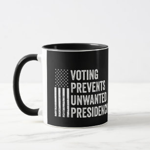 Voting Prevents Unwanted Presidencies American   Mug