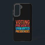 Voting Prevents Unwanted Presidencies Election  Samsung Galaxy Case<br><div class="desc">Voting Prevents Unwanted Presidencies Election Political</div>