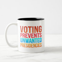 Voting Prevents Unwanted Presidencies Election