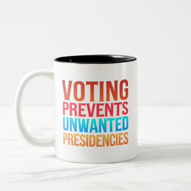 Voting Prevents Unwanted Presidencies Election  Two-Tone Coffee Mug (Left)
