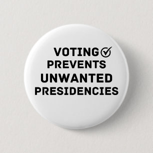 Voting Prevents Unwanted Presidencies Gift 6 Cm Round Badge