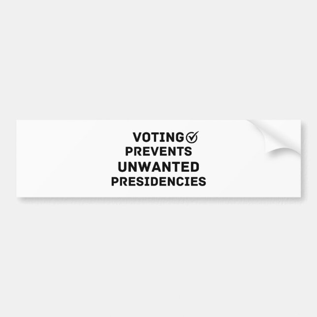 Voting Prevents Unwanted Presidencies Gift Bumper Sticker (Front)