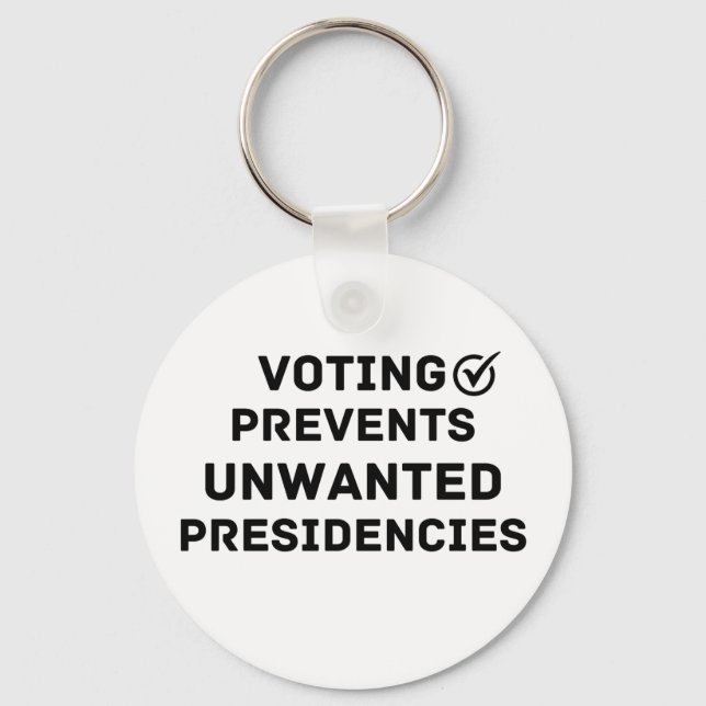 Voting Prevents Unwanted Presidencies Gift Key Ring (Front)