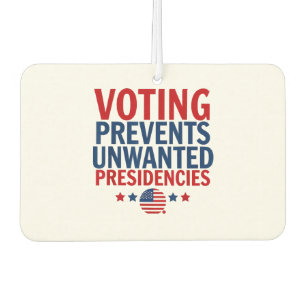 Voting Prevents Unwanted Presidencies men women Car Air Freshener