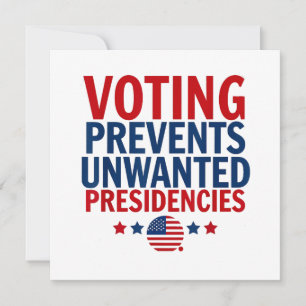 Voting Prevents Unwanted Presidencies men women Invitation