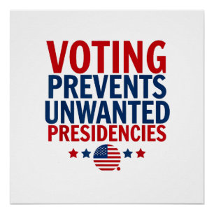 Voting Prevents Unwanted Presidencies men women Poster