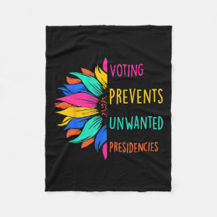 Voting Prevents Unwanted Presidencies Sunflower Fleece Blanket