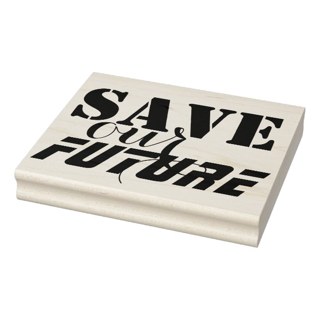 Vour own Sayings & Messages: SAVE OUR FUTURE Rubber Stamp (Stamp)