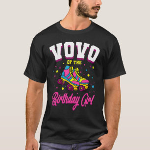 Vovo Of The Birthday Girl Roller Skates Bday Skati T-Shirt