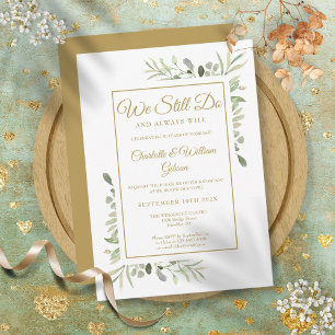 Vow Renewal We Still Do Gold Greenery Anniversary Invitation