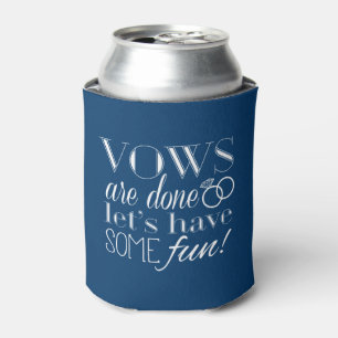 Vows Are Done So Let's Have Some Fun! Wedding Can Cooler