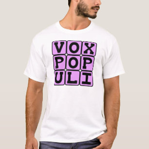 Vox Populi, Voice of the Common Man Latin Phrase T-Shirt