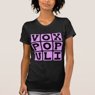 Vox Populi, Voice of the Common Man Latin Phrase T-Shirt