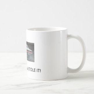 VP BURNOUT , DRIVE IT LIKE YOU STOLE IT! COFFEE MUG
