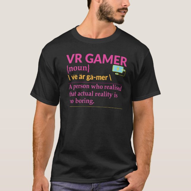 VR Gamer Developer Definition Virtual Reality Gami T-Shirt (Front)