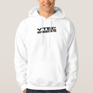 VTEC JUST KICKED IN YO HOODIE