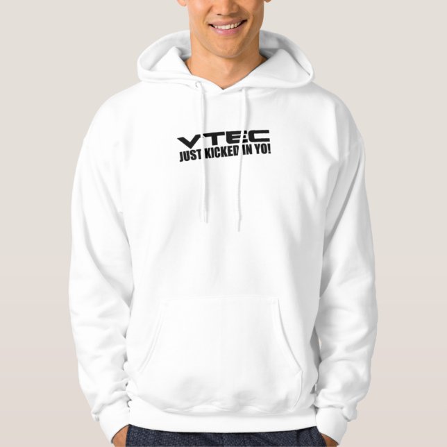 VTEC JUST KICKED IN YO  HOODIE (Front)