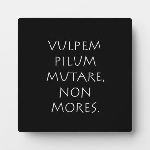 Vulpem pilum mutare non mores plaque