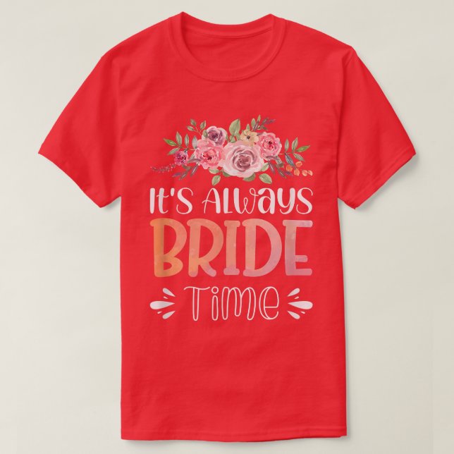 Vwol It's Always Bride Time1268 T-Shirt (Design Front)