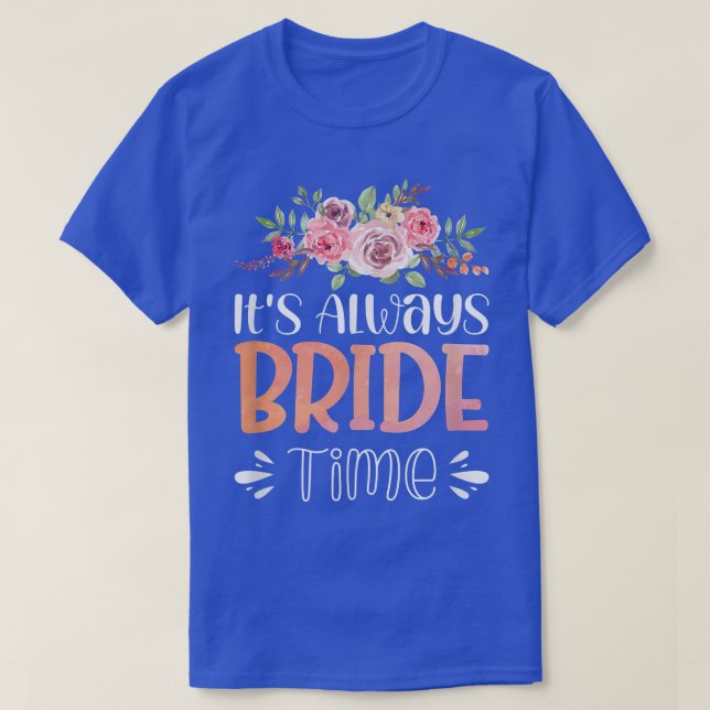Vwol It's Always Bride Time1270 T-Shirt (Design Front)