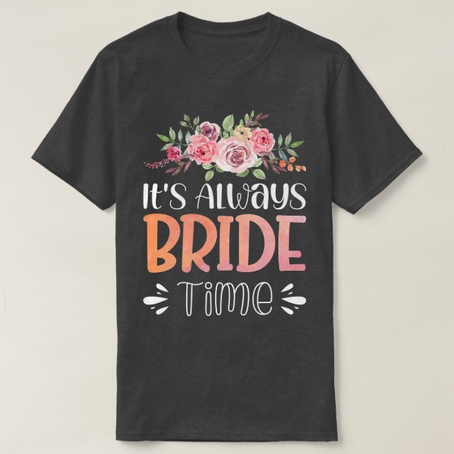 Vwol It's Always Bride Time 535 T-Shirt (Design Front)