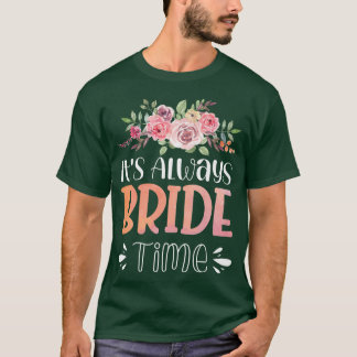 Vwol It's Always Bride Time T-Shirt
