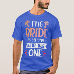 Vwol The Bride Is Strong With This One 1275 T-Shirt