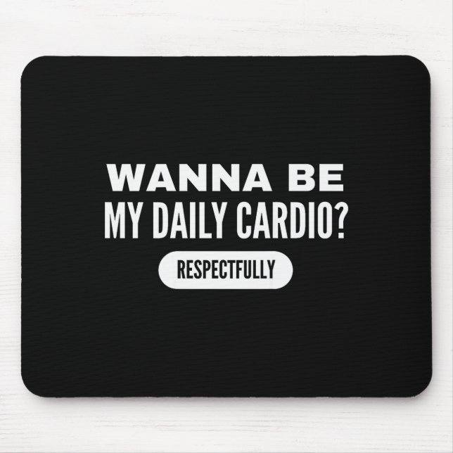 W Be My Daily Cardio Funny Gym Saying  Mouse Pad (Front)