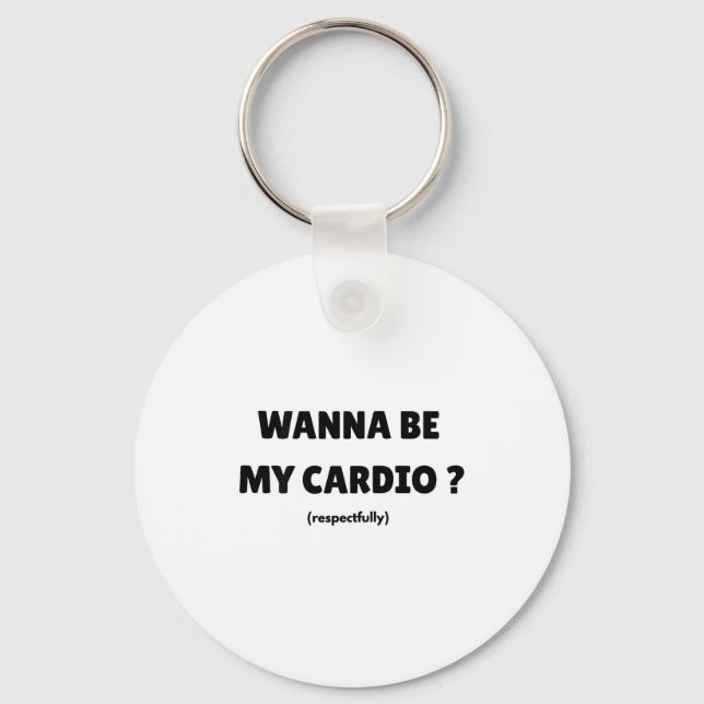W Be My Daily Cardio Funny Gym Saying (on Back)  Key Ring (Front)