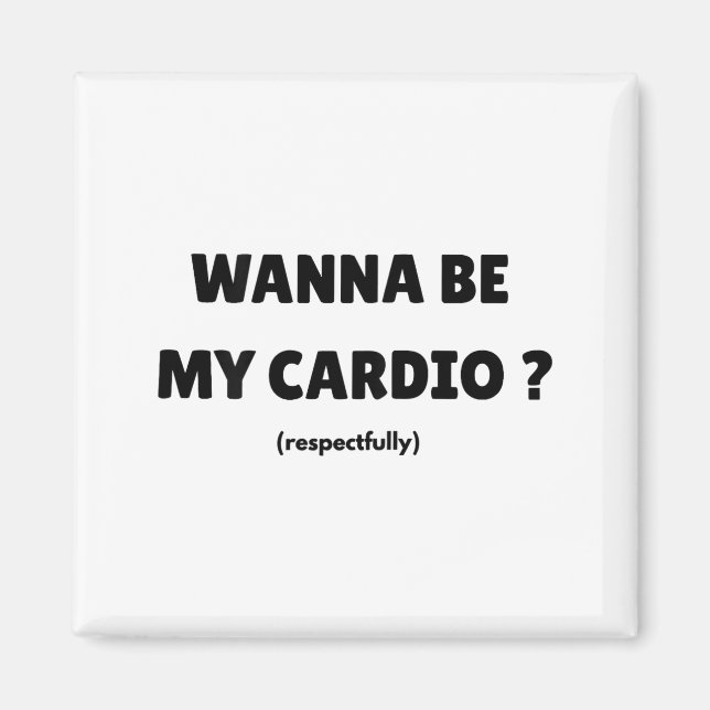 W Be My Daily Cardio Funny Gym Saying (on Back)  Magnet (Front)