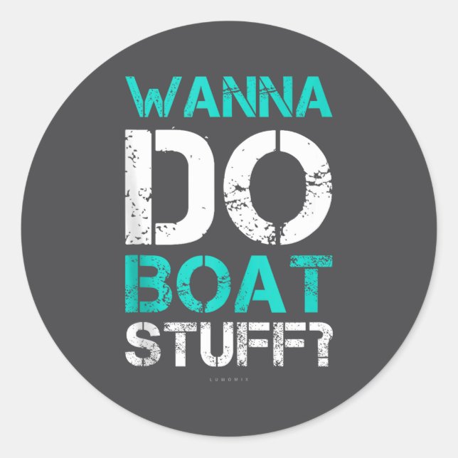 W Do Boat Stuff Tanks Funny Cruise Lake Vacation T Classic Round Sticker (Front)