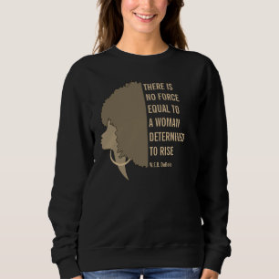 W.E.B. DuBois WOMAN DETERMINED TO RISE Quote Sweatshirt
