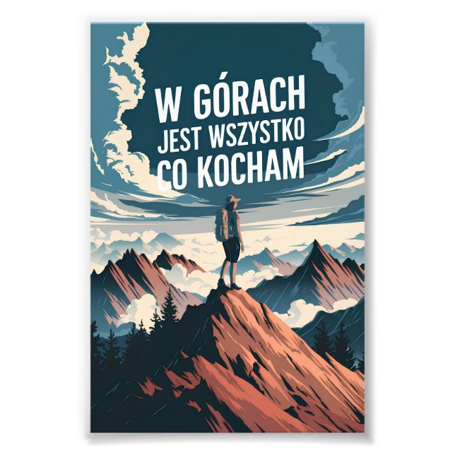 W górach jest wszystko co kocham photo print (Front)
